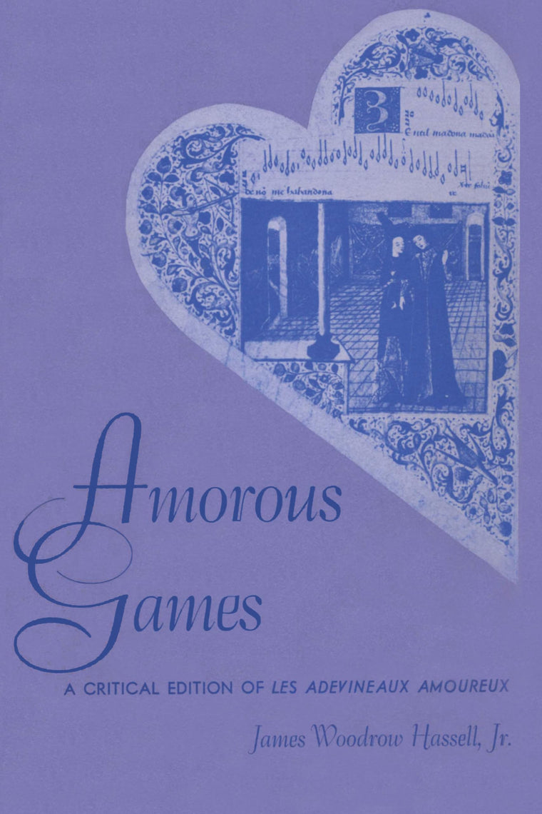 Amorous Games: A Critical Edition of Les adevineaux amoureux (American Folklore Society Bibliographical and Special Series)