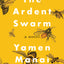 The Ardent Swarm: A Novel