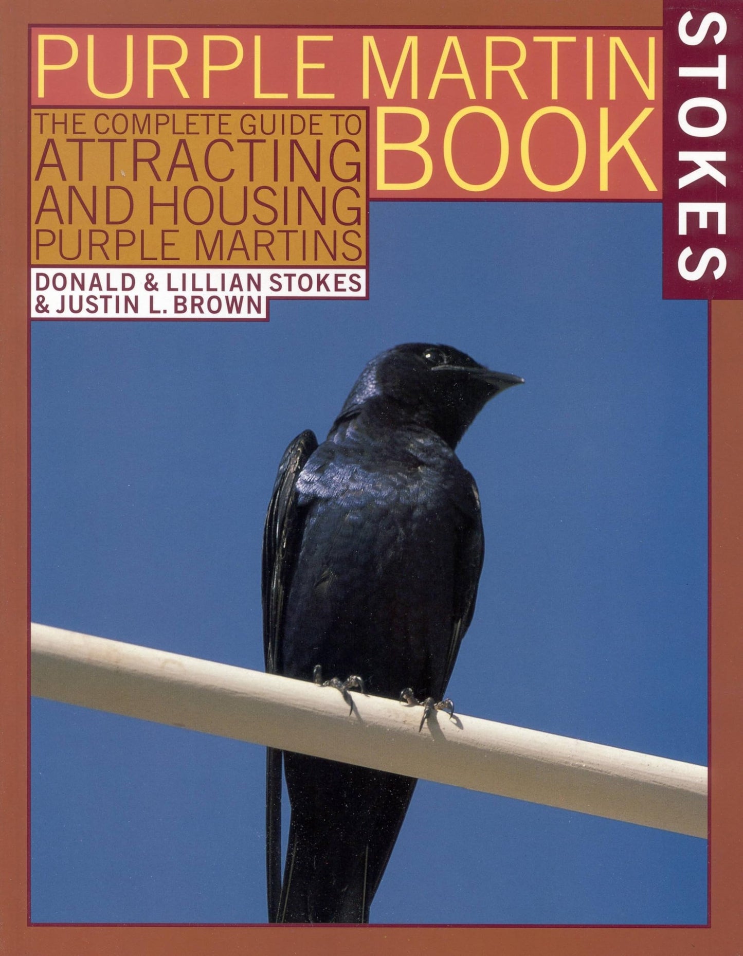 The Stokes Purple Martin Book: The Complete Guide to Attracting and Housing Purple Martins (Stokes Backyard Nature Books)