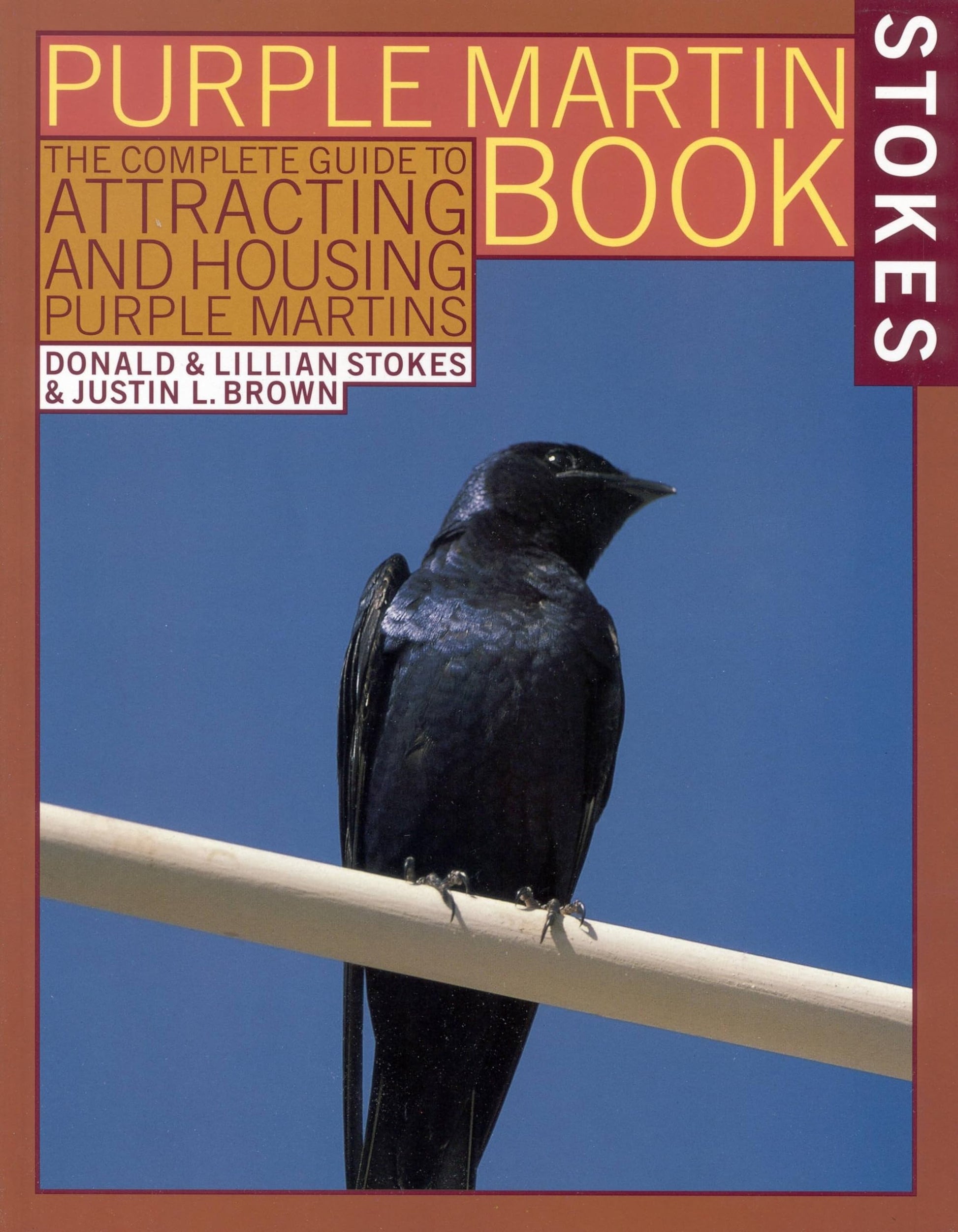 The Stokes Purple Martin Book: The Complete Guide to Attracting and Housing Purple Martins (Stokes Backyard Nature Books)