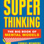 Super Thinking: The Big Book of Mental Models by Weinberg, G