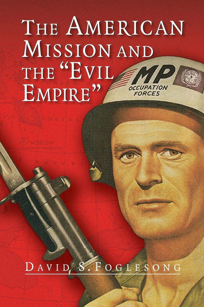 The American Mission and the 'Evil Empire': The Crusade for a "Free Russia" Since 1881