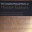 The Complete Mystical Works of Meister Eckhart