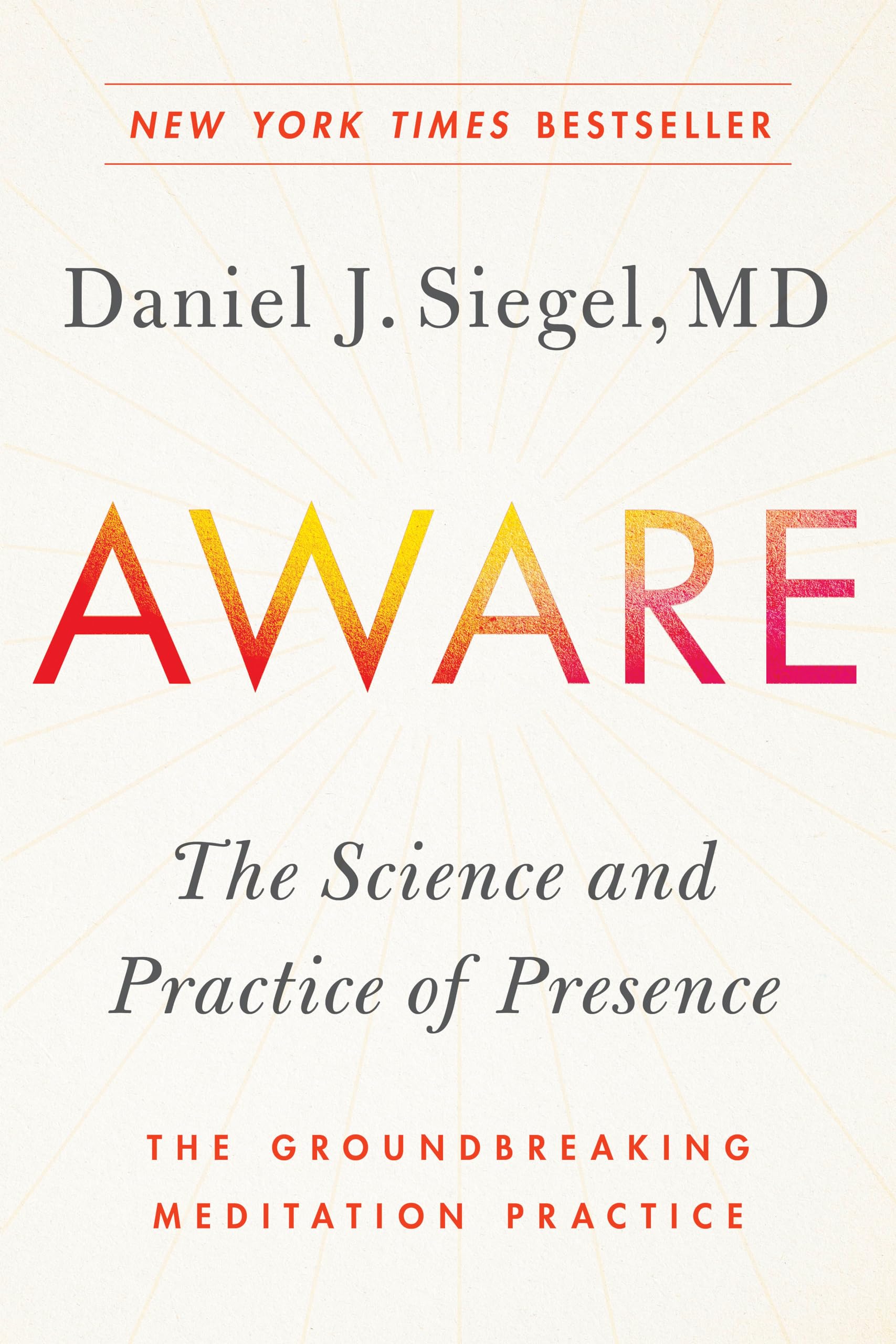 Aware: The Science and Practice of Presence--The Groundbreaking Meditation Practice