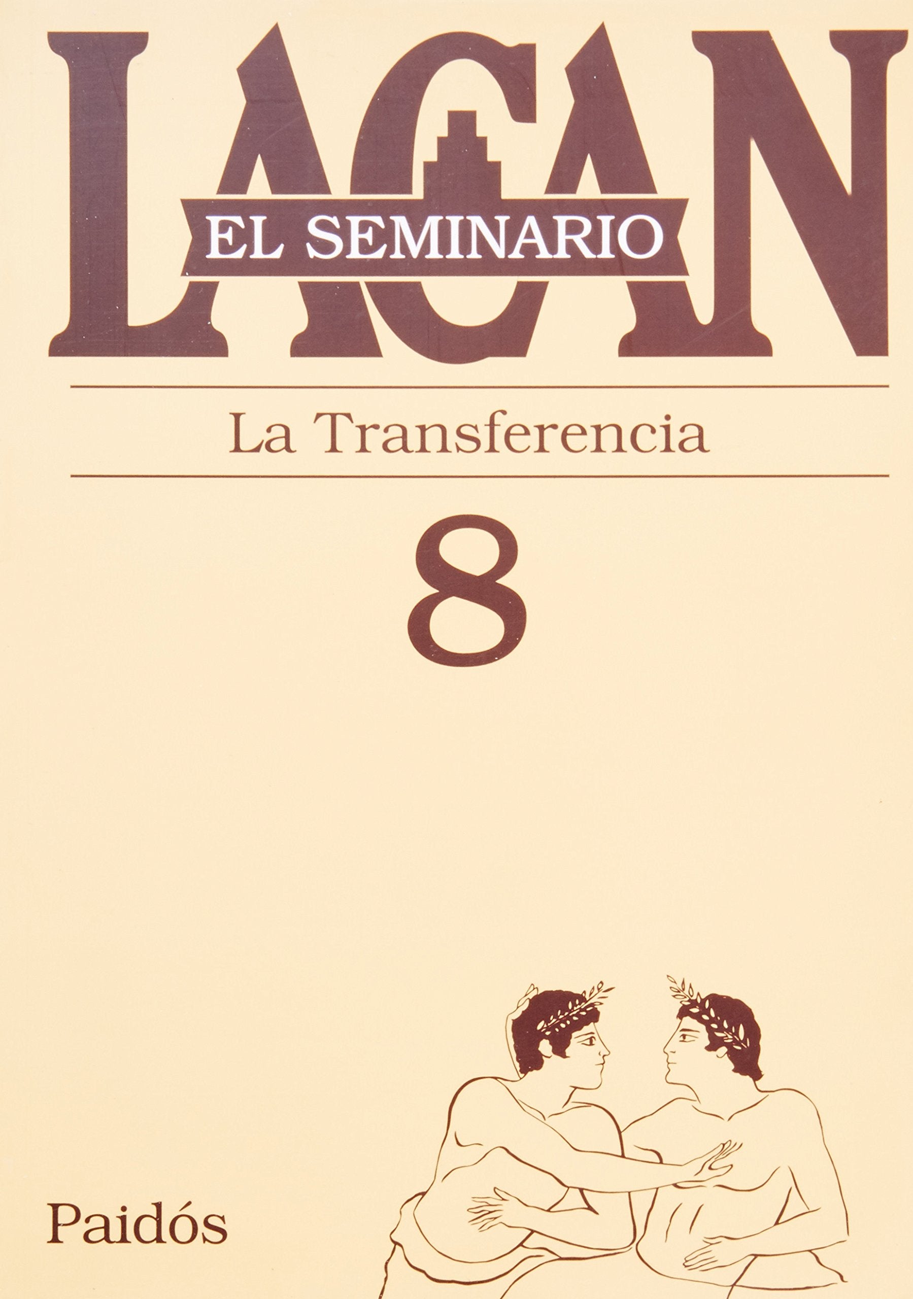 El seminario. Libro 8: La transferencia (El seminario de Jacques Lacan / The seminar of Jacques Lacan) (Spanish Edition)