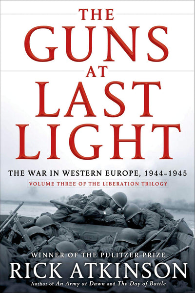 The Guns at Last Light: The War in Western Europe, 1944-1945 (The Liberation Trilogy, 3)