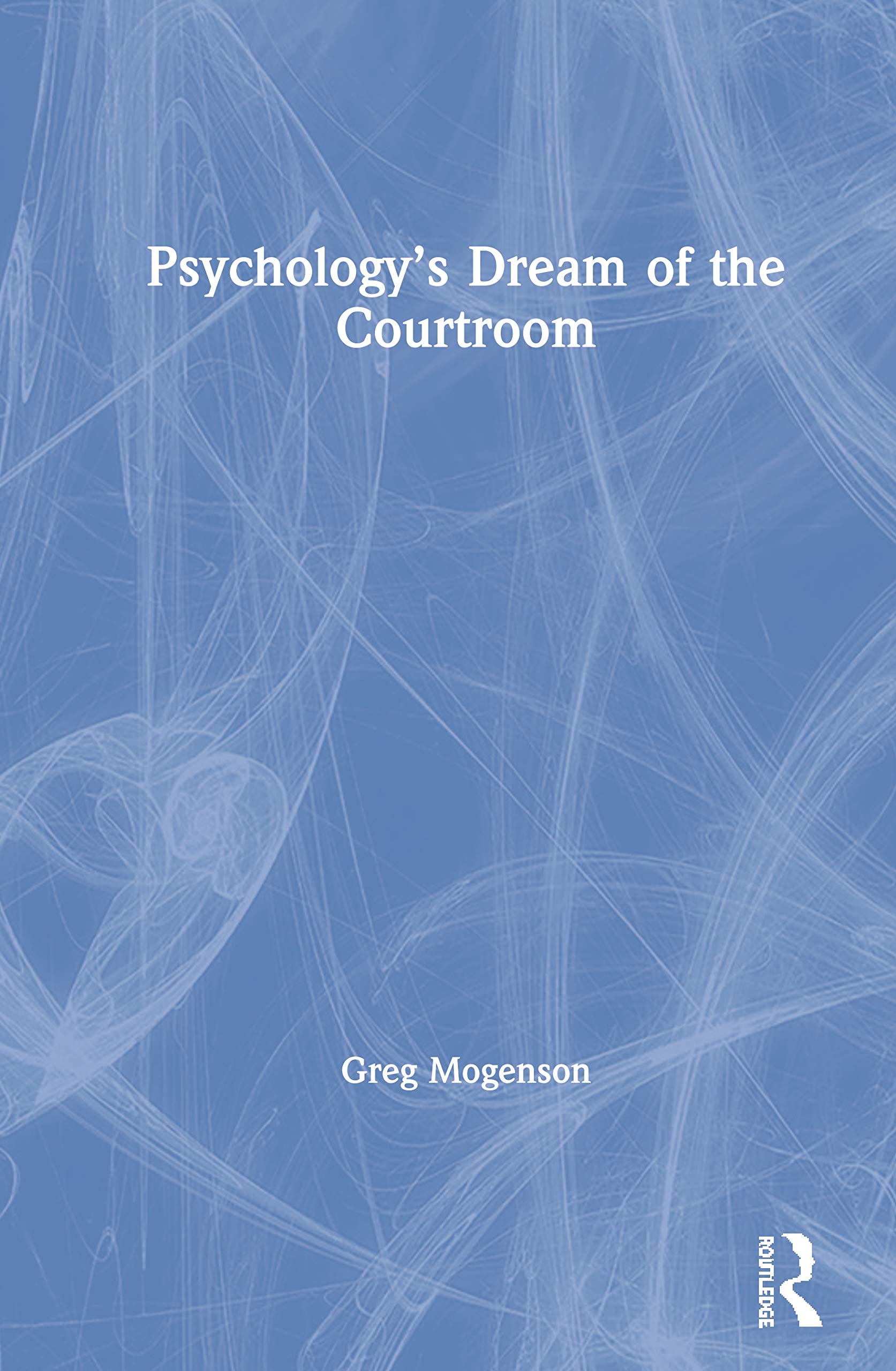 Psychologys Dream of the Courtroom