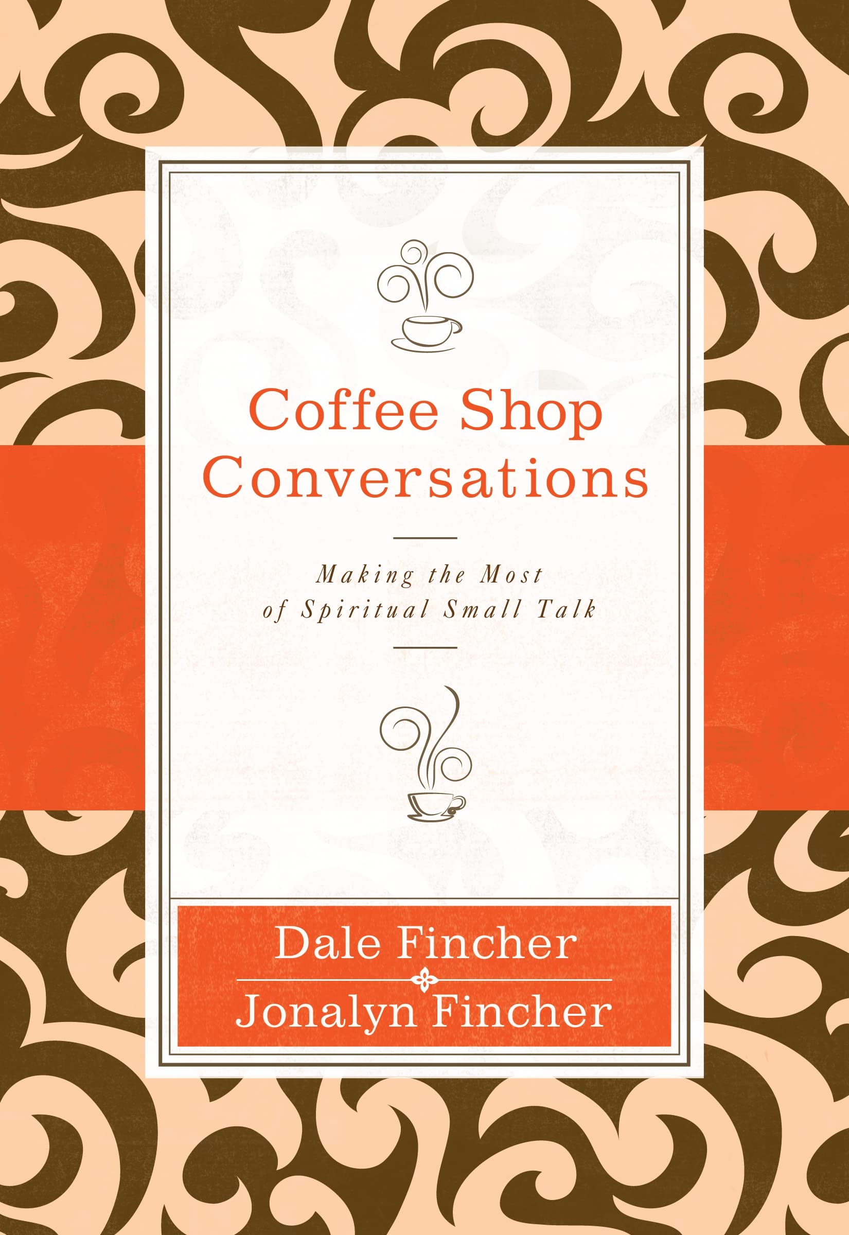 Coffee Shop Conversations: Making the Most of Spiritual Small Talk