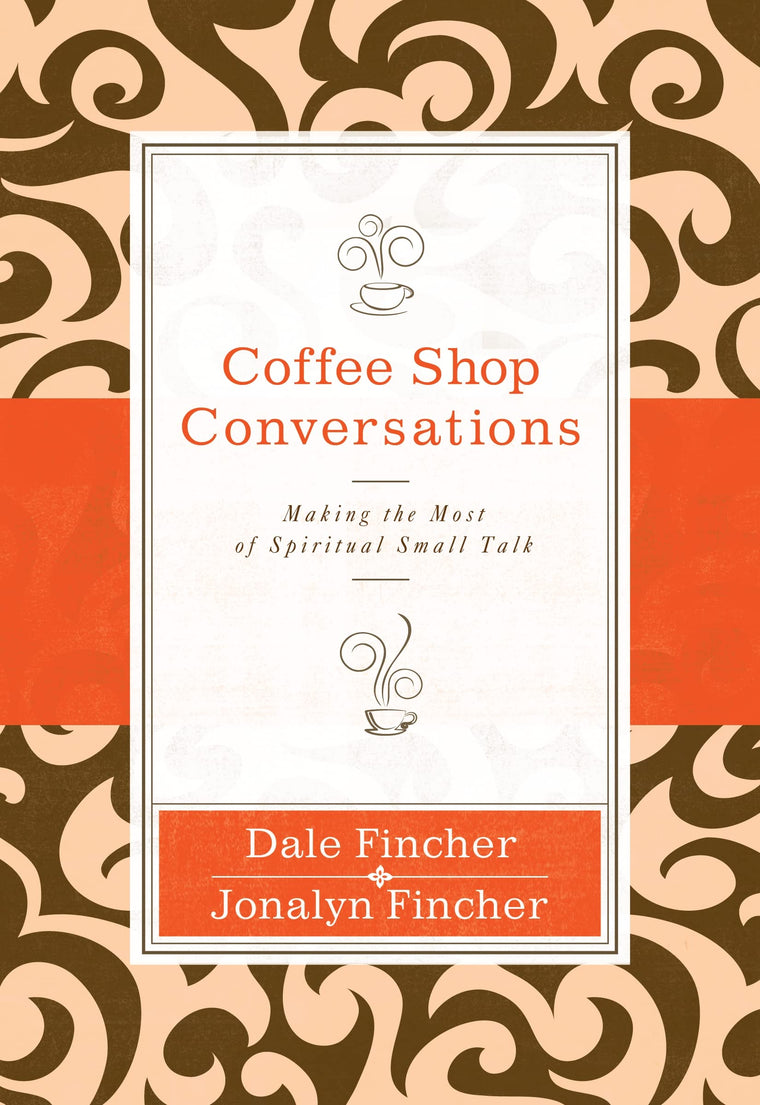 Coffee Shop Conversations: Making the Most of Spiritual Small Talk