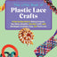 The Little Book of Plastic Lace Crafts: A Step-by-Step Guide to Making Lanyards, Key Chains, Bracelets, and Other Crafts with Boondoggle, Scoubidou, Gimp, and Plastic Lace