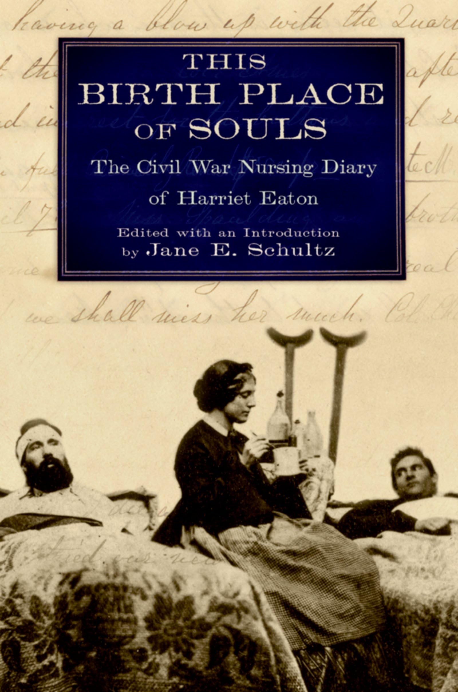 This Birth Place of Souls: The Civil War Nursing Diary of Harriet Eaton