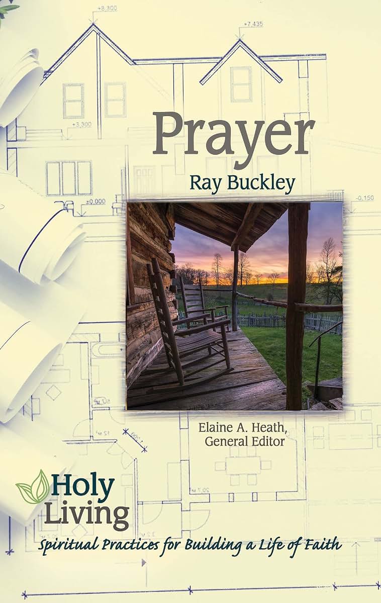 Holy Living: Prayer: Spiritual Practices of Building a Life of Faith