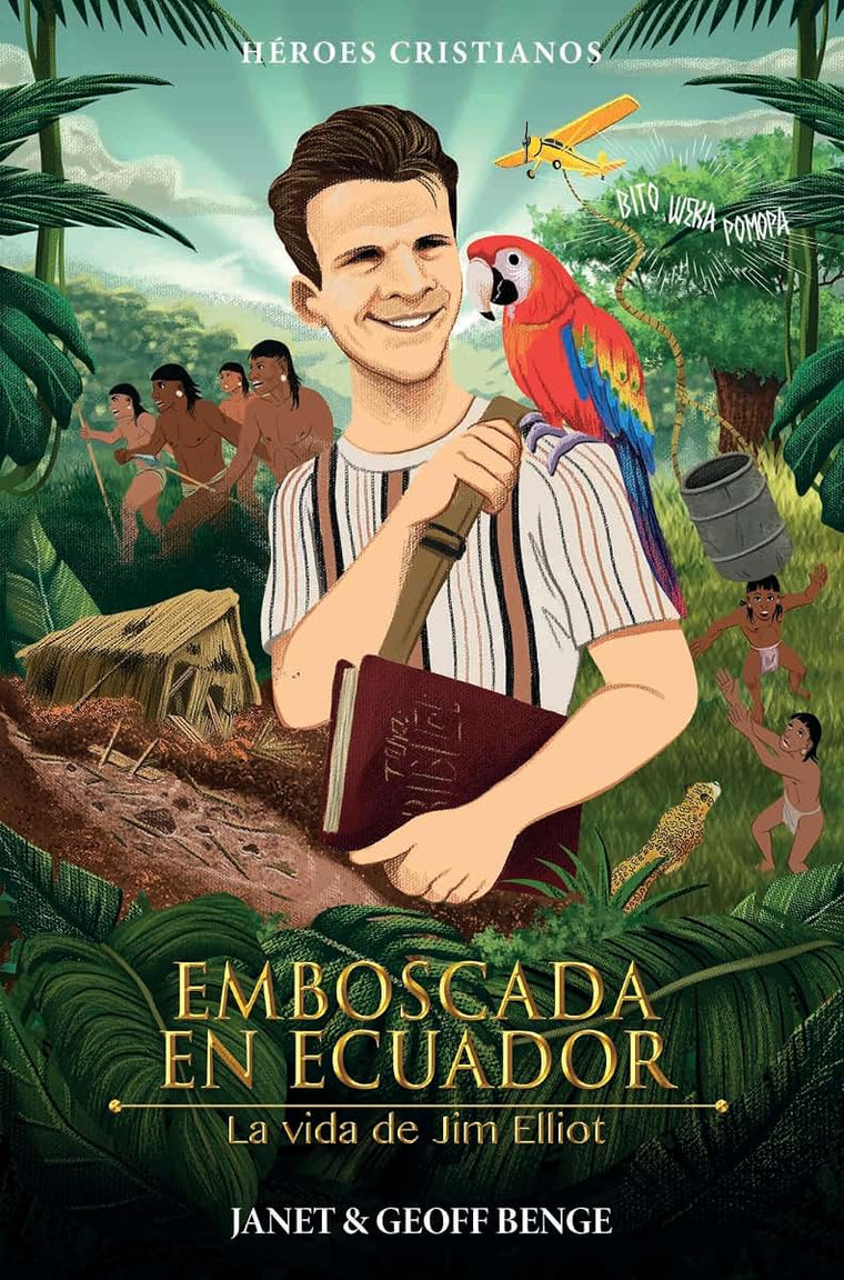 Jim Elliot (Spanish Edition) Emboscada en Ecuador - La vida de Jim Elliot (Héroes cristianos de ayer y de hoy)