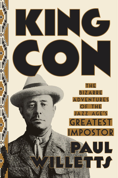 King Con: The Bizarre Adventures of the Jazz Age's Greatest Impostor