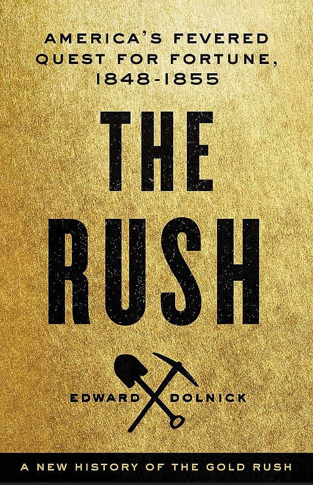 The Rush: America's Fevered Quest for Fortune, 1848-1853