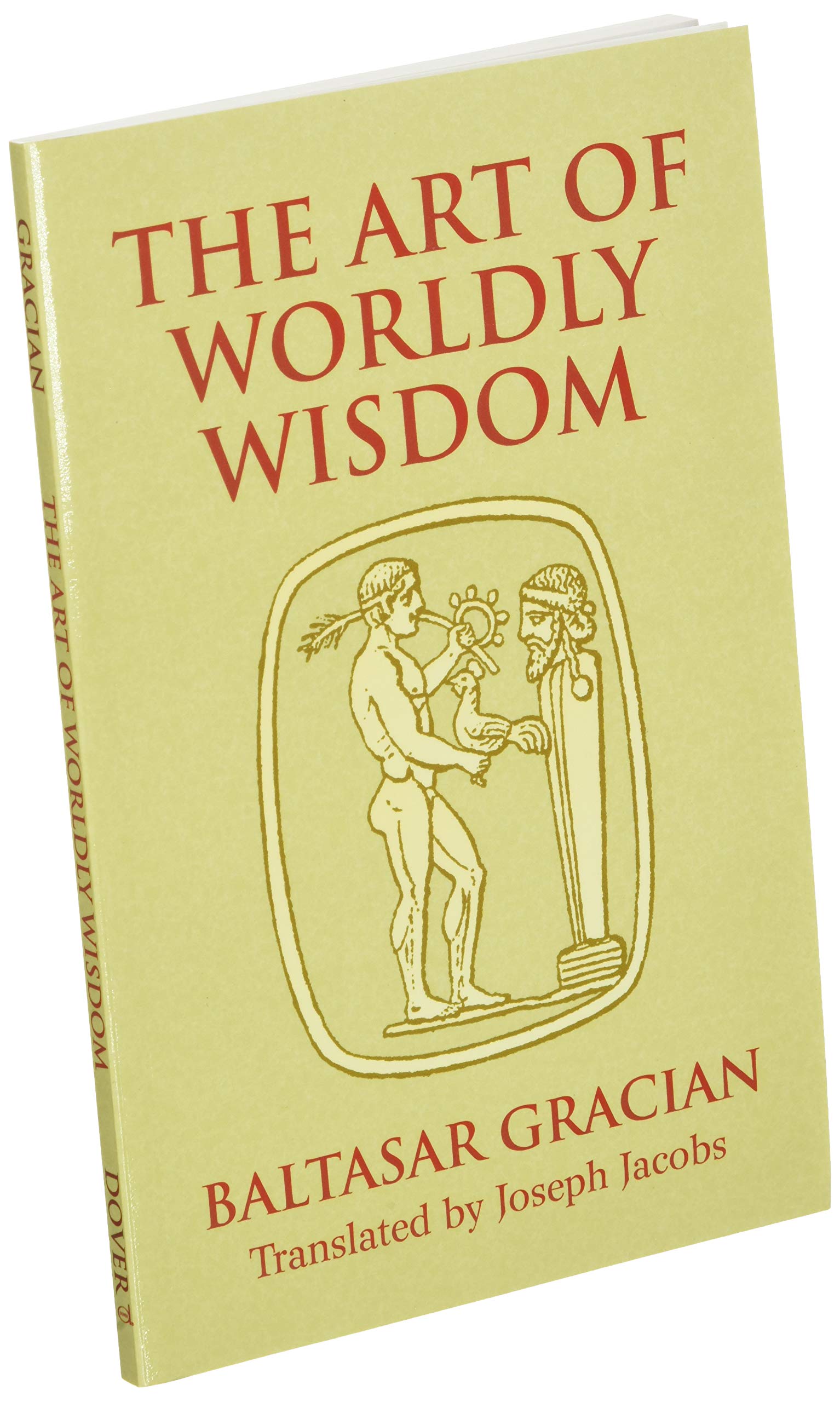 The Art of Worldly Wisdom (Dover Books on Western Philosophy)