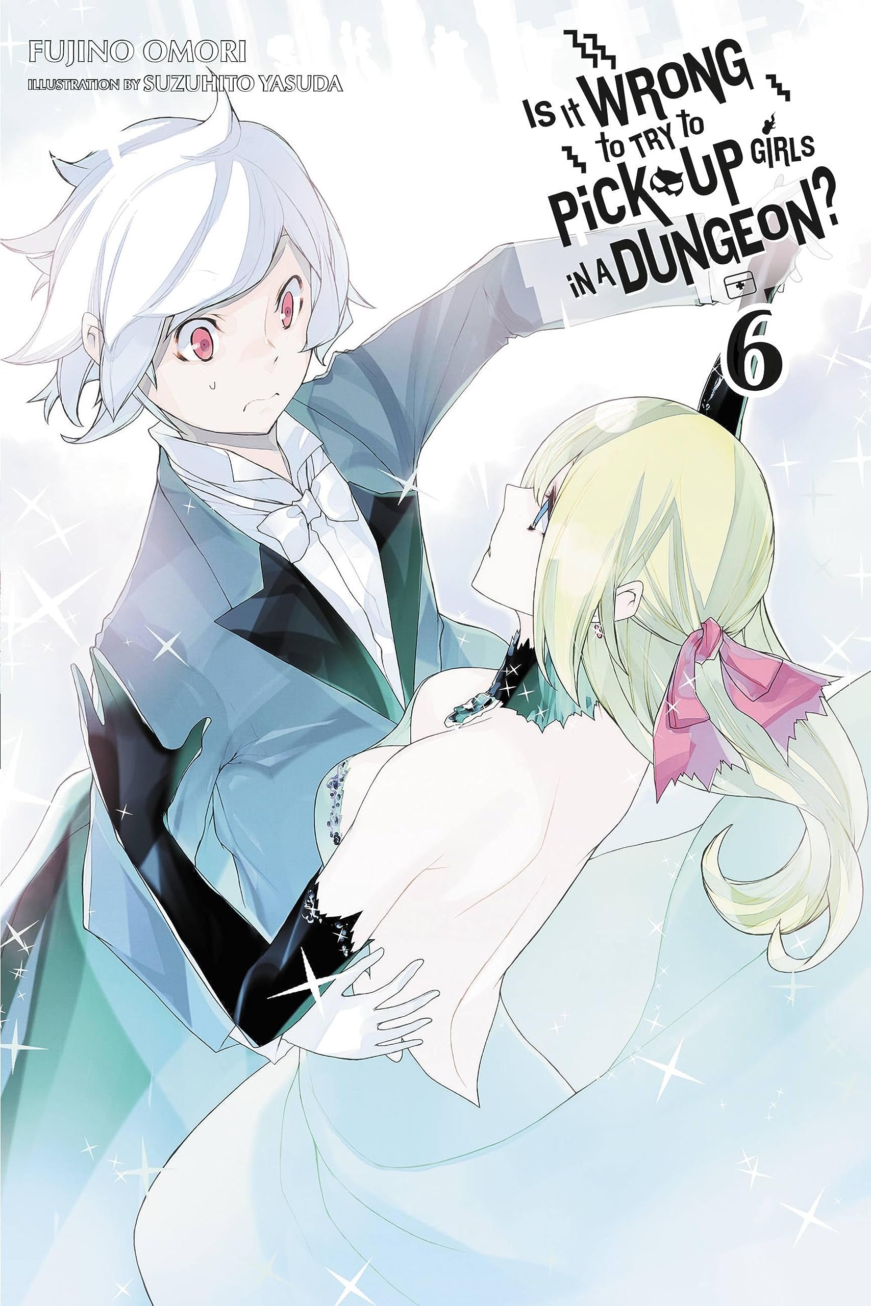 Is It Wrong to Try to Pick Up Girls in a Dungeon?, Vol. 6 - light novel (Is It Wrong to Try to Pick Up Girls in a Dungeon? (light novel), 6) (Volume 6)