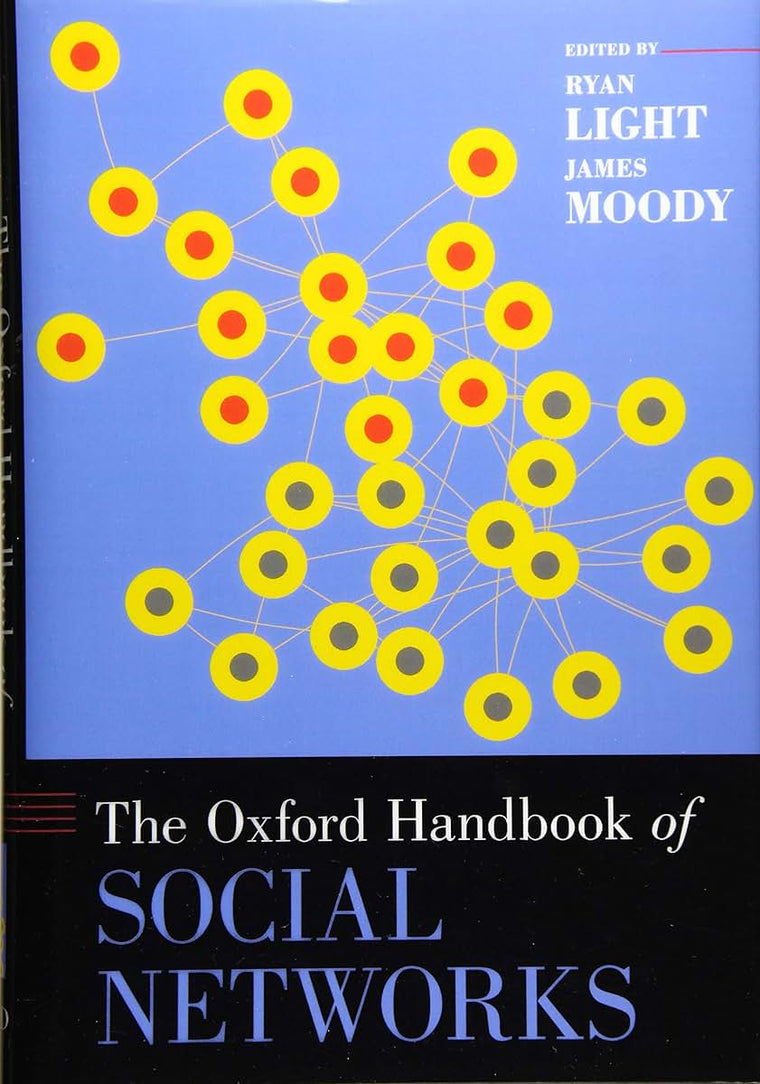 The Oxford Handbook of Social Networks (Oxford Handbooks)