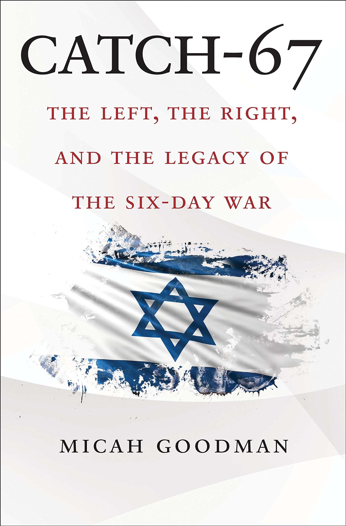 Catch-67: The Left, the Right, and the Legacy of the Six-Day