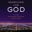 Searching for God Study Guide: Is There Any Reason to Believe in God Today?