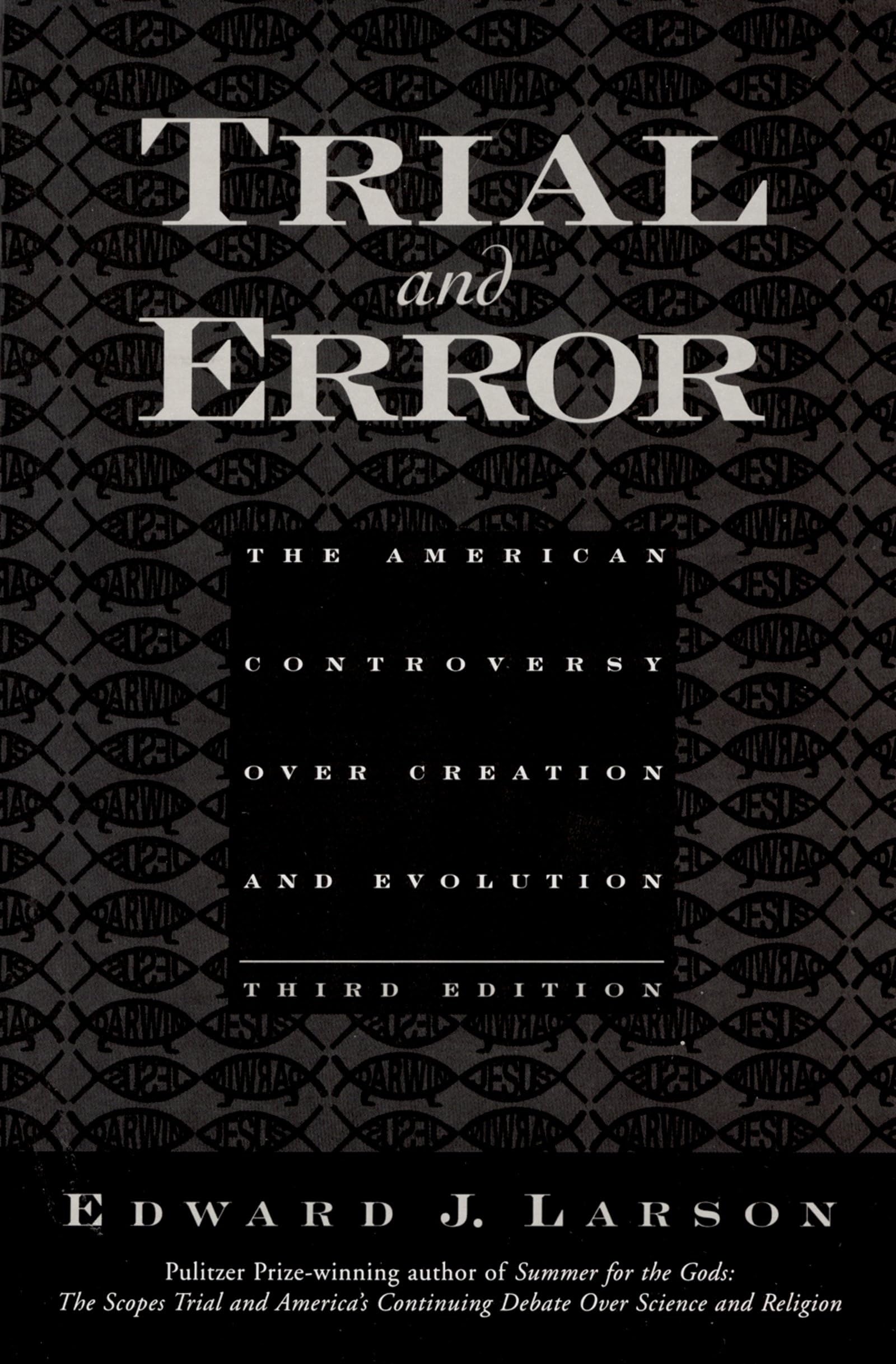 Trial and Error: The American Controversy Over Creation and Evolution