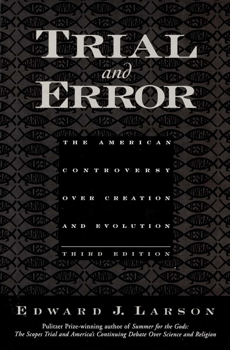 Trial and Error: The American Controversy Over Creation and Evolution