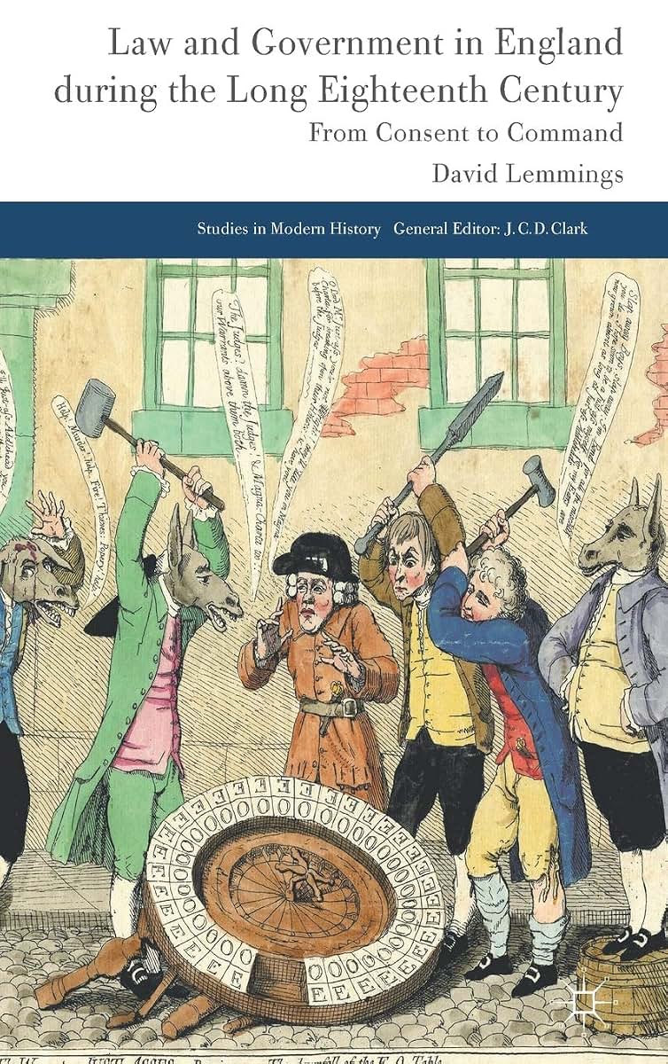 Law and Government in England during the Long Eighteenth Century: From Consent to Command (Studies in Modern History)
