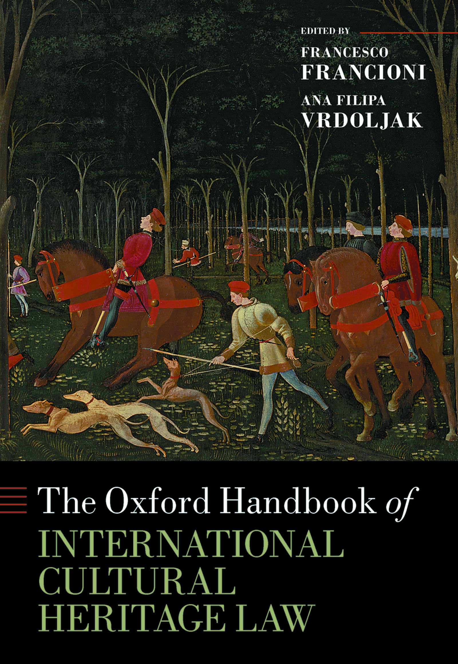 The Oxford Handbook of International Cultural Heritage Law (Oxford Handbooks)