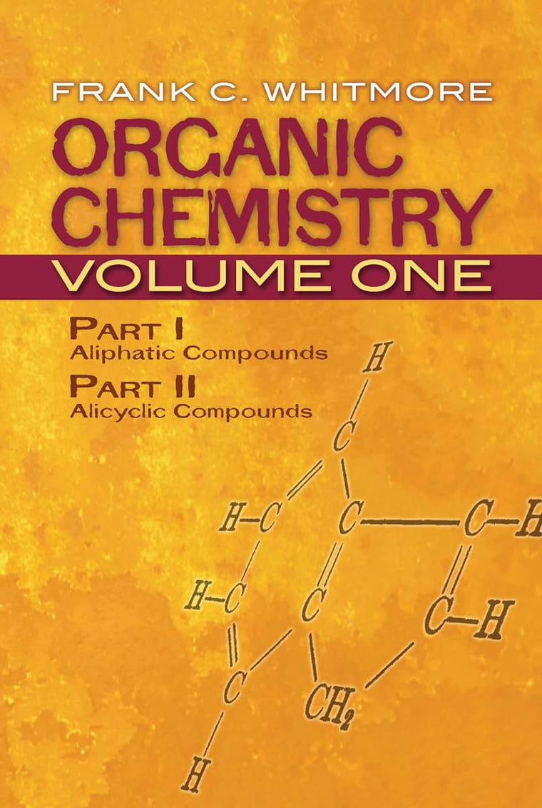 Organic Chemistry, Volume One: Part I: Aliphatic Compounds Part II: Alicyclic Compounds (Volume 1) (Dover Books on Chemistry)