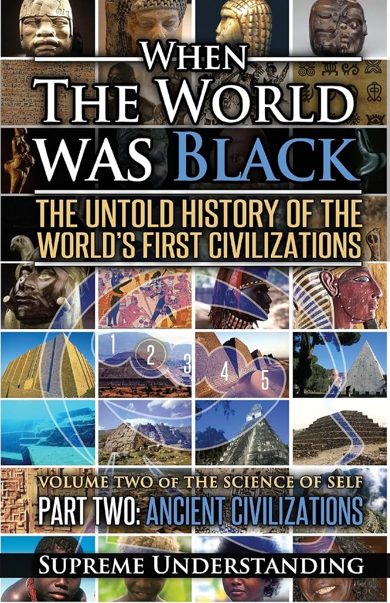When The World Was Black: The Untold Story of the World's First Civilizations, Part 2 - Ancient Civilizations