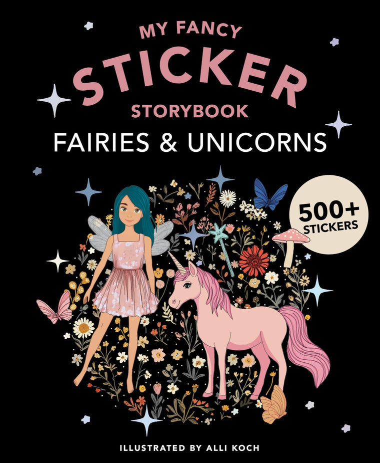 My Fancy Sticker Storybook: Fairies and Unicorns: 500+ Reusable Dress-up Sticker Book for Kids (Sticker Activity Book Series)