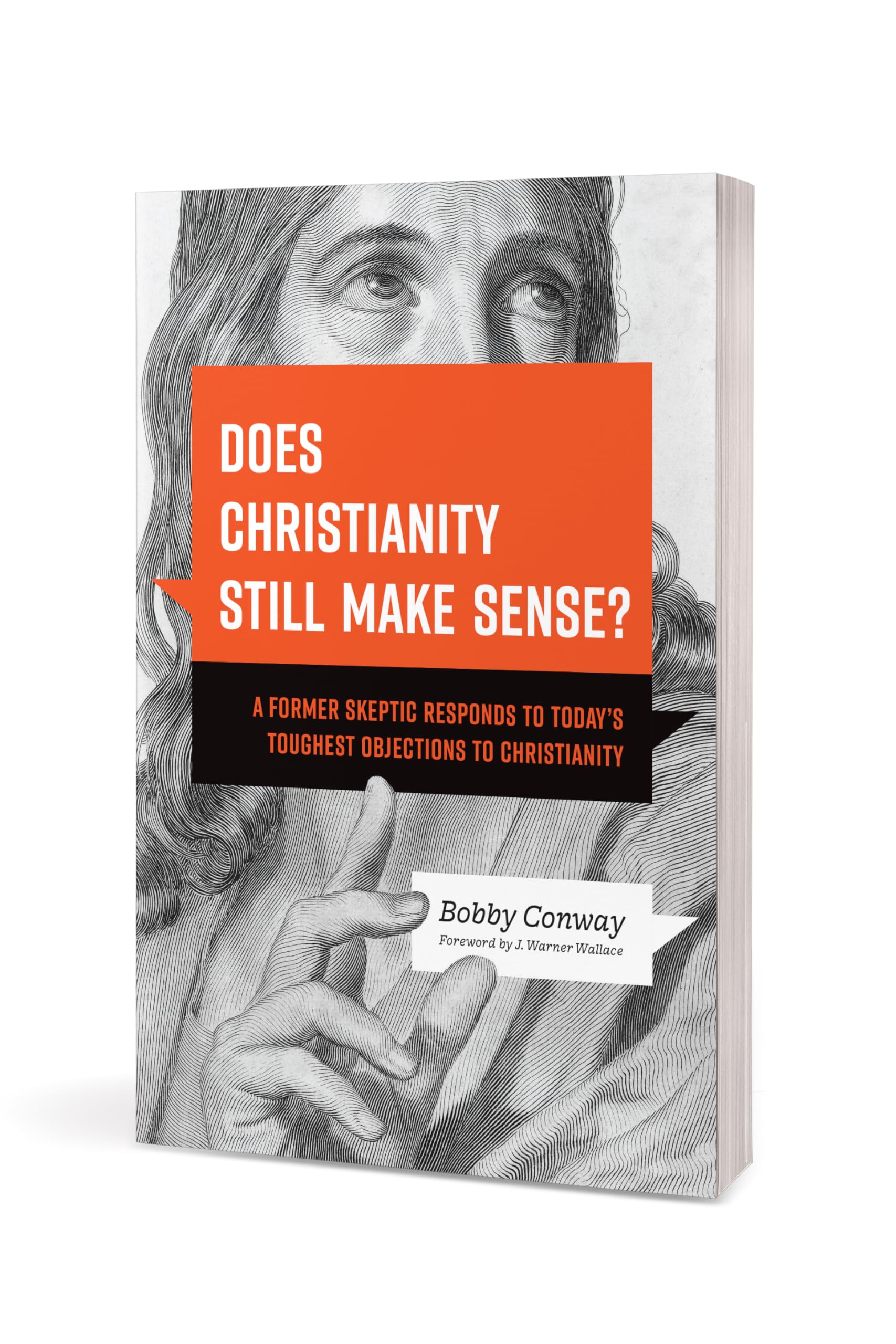 Does Christianity Still Make Sense?: A Former Skeptic Responds to Todays Toughest Objections to Christianity