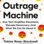 Outrage Machine: How Tech Amplifies Discontent, Disrupts Democracy―And What We Can Do About It