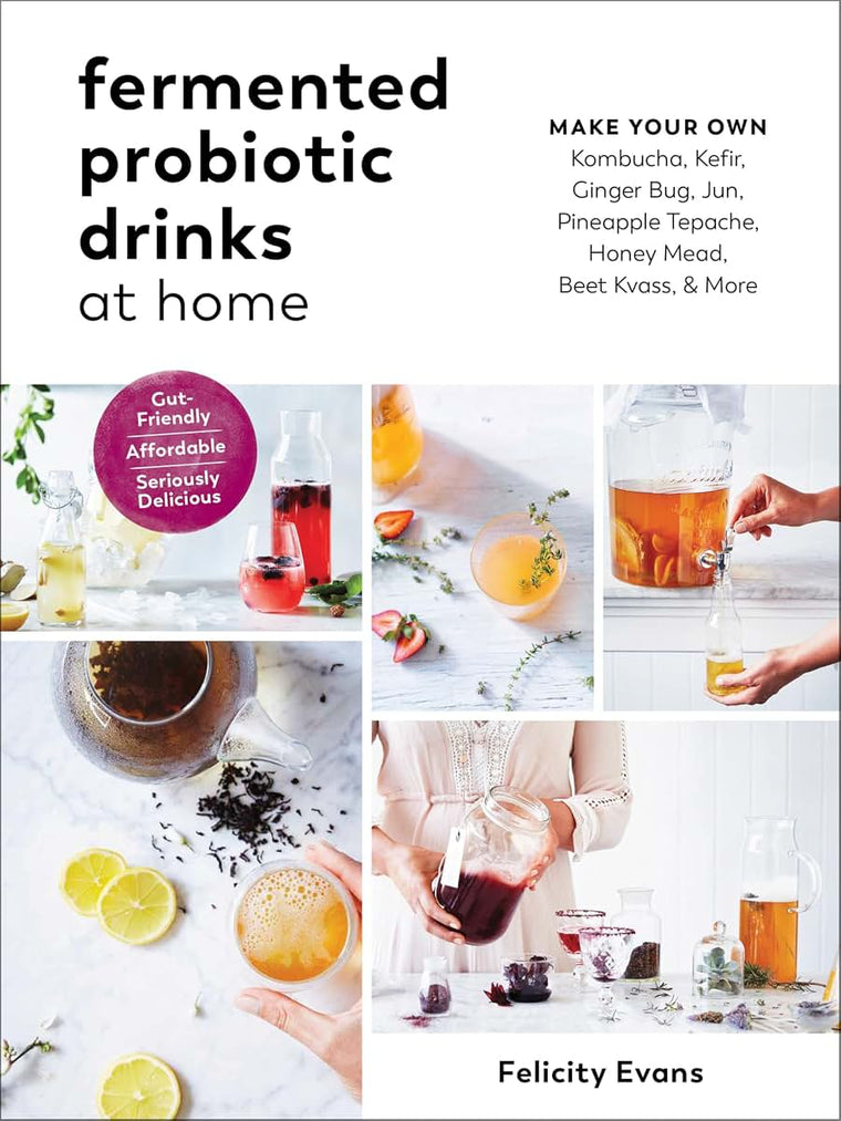 Fermented Probiotic Drinks at Home: Make Your Own Kombucha,