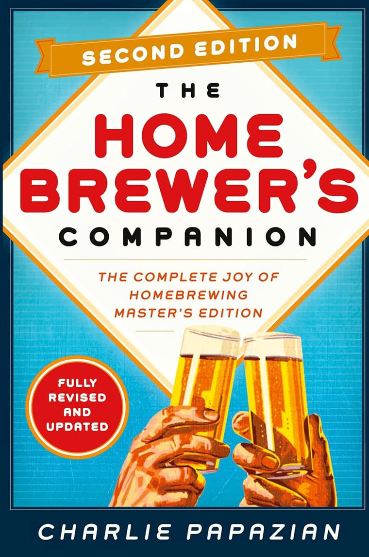 Homebrewer's Companion Second Edition: The Complete Joy of Homebrewing, Master's Edition