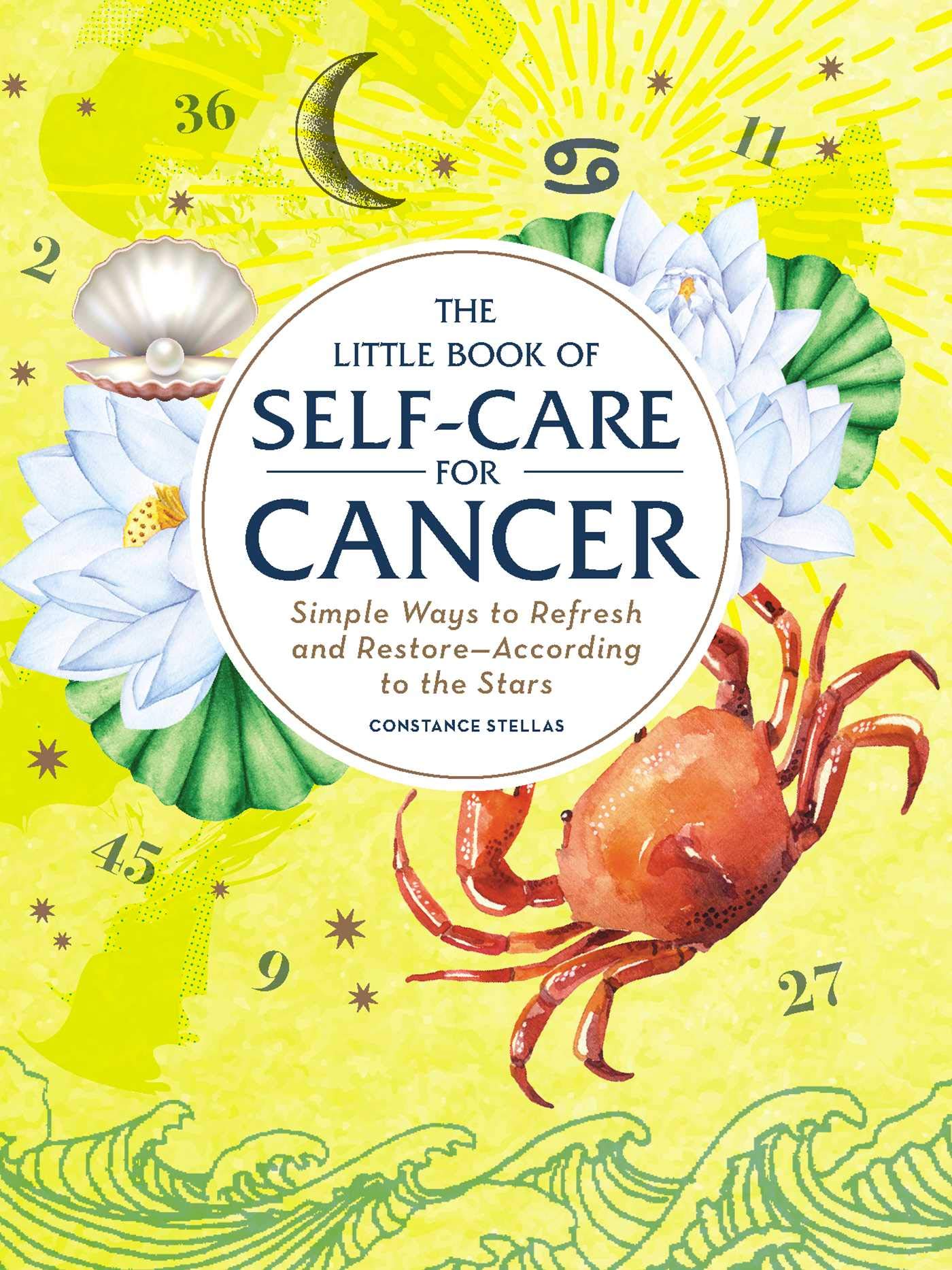 The Little Book of Self-Care for Cancer: Simple Ways to Refresh and Restore-According to the Stars (Astrology Self-Care)