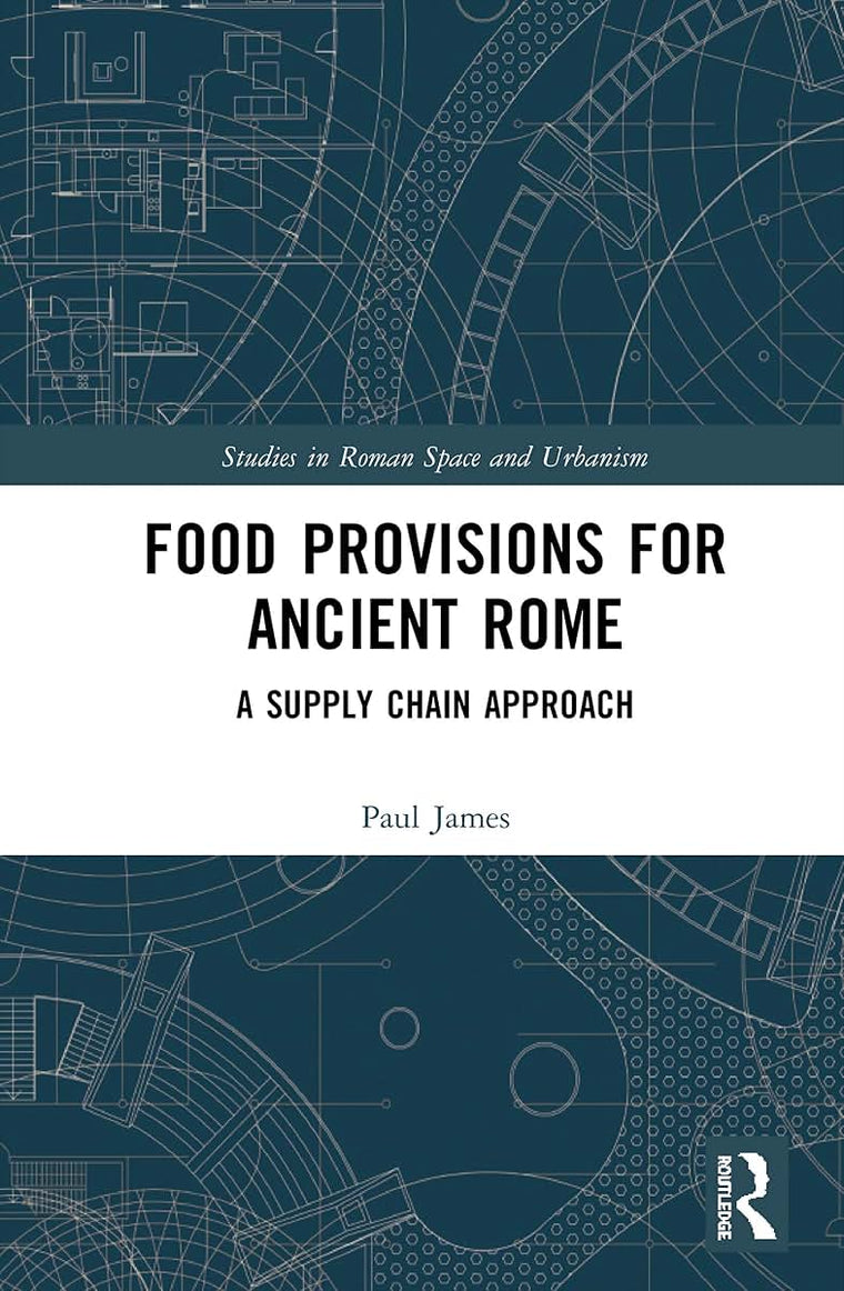 Food Provisions for Ancient Rome (Studies in Roman Space and Urbanism)