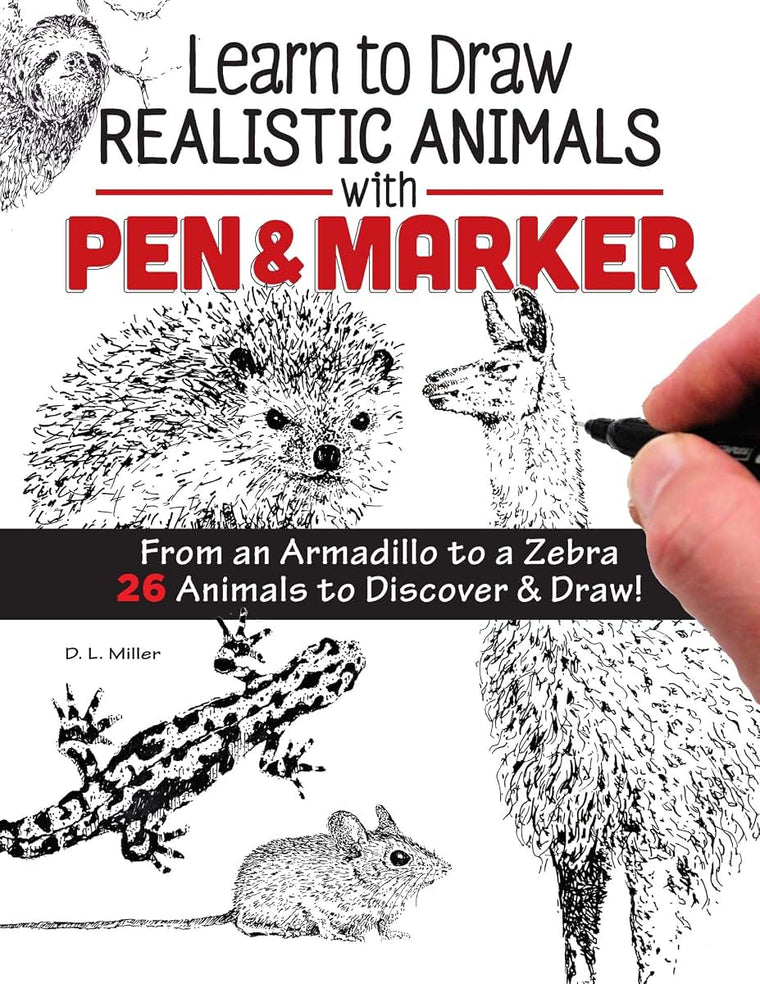 Learn to Draw Realistic Animals with Pen & Marker: From an Armadillo to a Zebra 26 Animals to Discover & Draw! (Design Originals) Step-by-Step Instructions for Elephants, Sloths, Cats, Dogs, and More