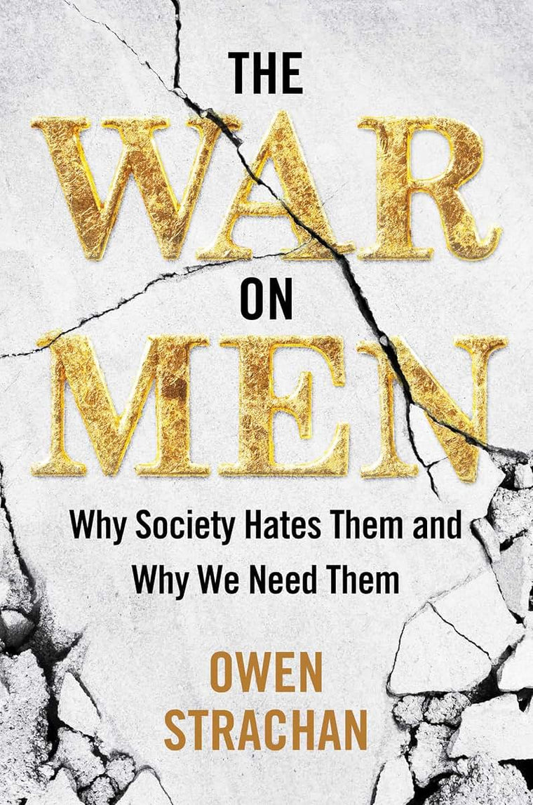 War on Men: Why Society Hates Them and Why We Need Them
