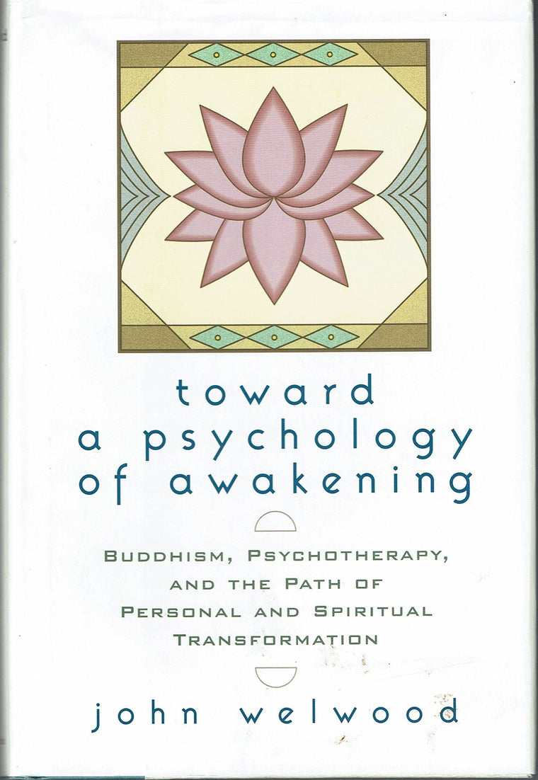 Toward a Psychology of Awakening: Buddhism, Psychotherapy an