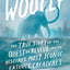 Woolly: The True Story of the Quest to Revive One of History's Most Iconic Extinct Creatures