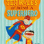 Ten Rules of Being a Superhero (Christy Ottaviano Books)