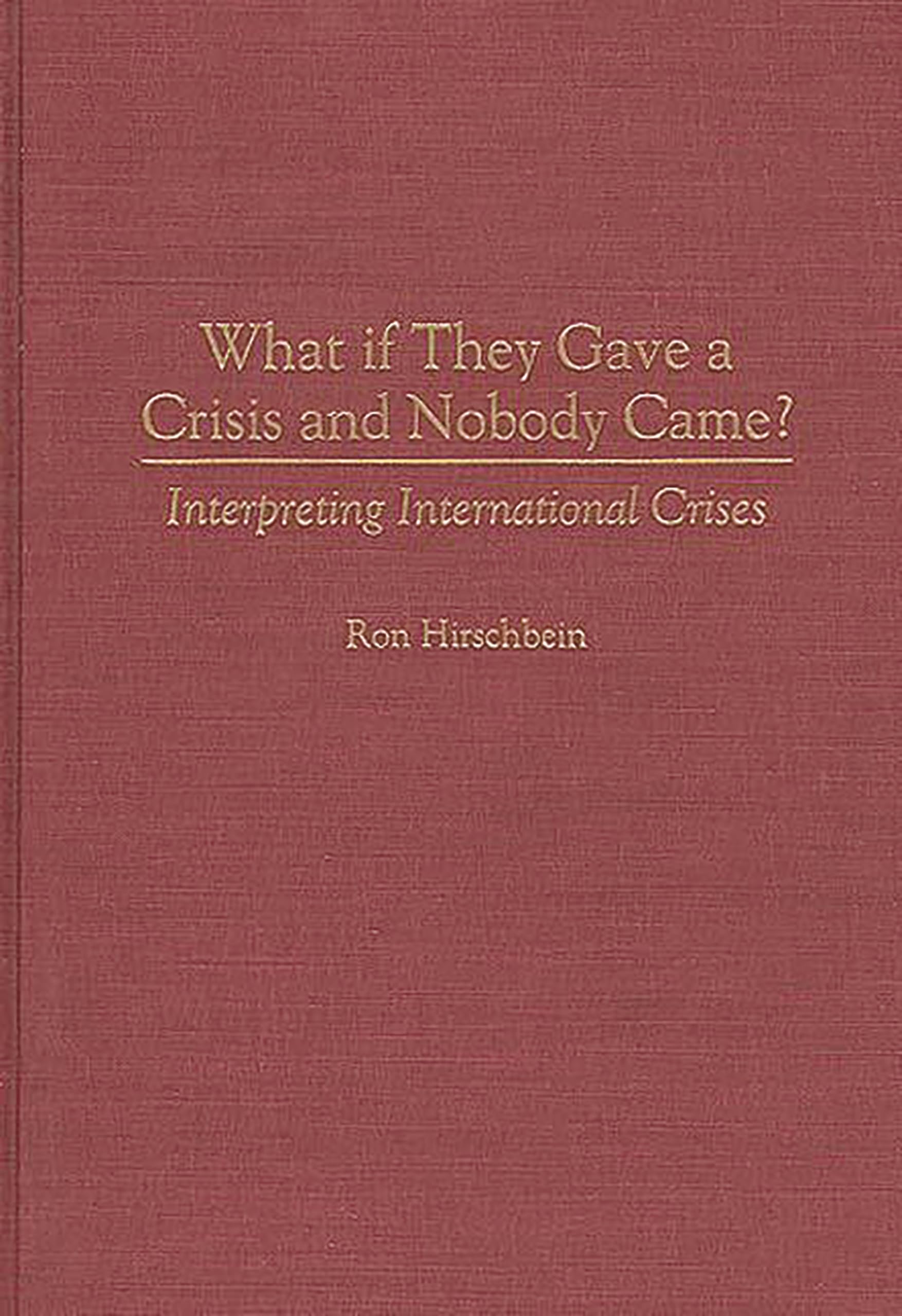 What if They Gave a Crisis and Nobody Came?: Interpreting International Crises