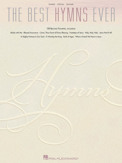 The Best Hymns Ever: 118 Beloved Favorites Piano, Vocal and Guitar Chords