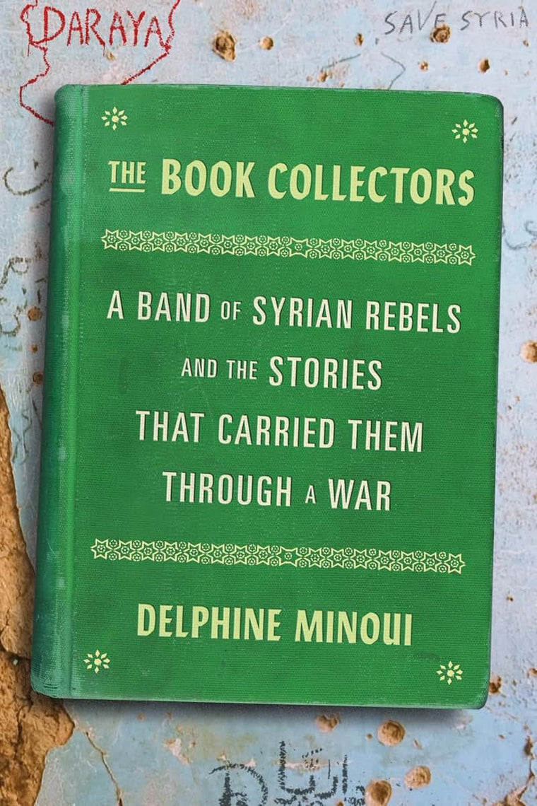 The Book Collectors: A Band of Syrian Rebels and the Stories