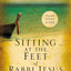 Sitting at the Feet of Rabbi Jesus: How the Jewishness of Jesus Can Transform Your Faith