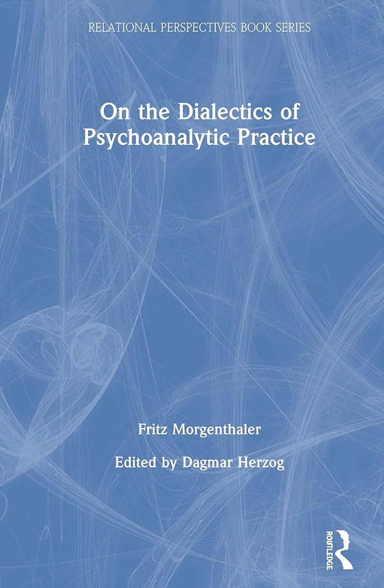 On the Dialectics of Psychoanalytic Practice (Relational Perspectives Book Series)