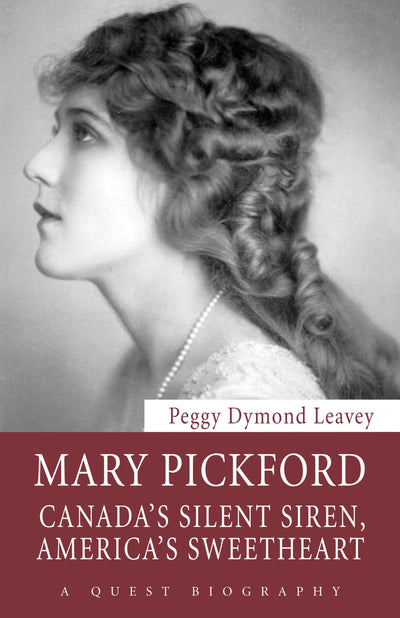 Mary Pickford: Canada's Silent Siren, America's Sweetheart (Quest Biography, 30)