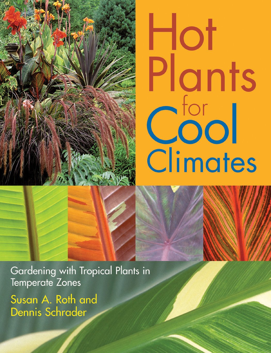 Hot Plants for Cool Climates: Gardening with Tropical Plants in Temperate Zones