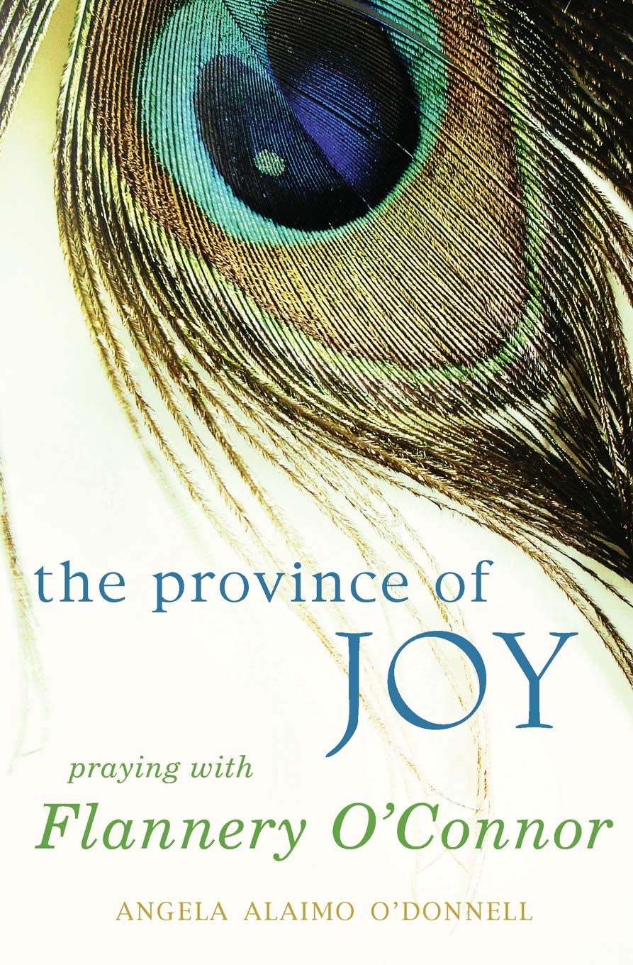 The Province of Joy: Praying with Flannery O'Connor